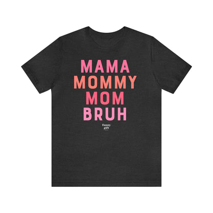 Funny Shirts for Women - Mama Mommy Mom Bruh - Women's T Shirts