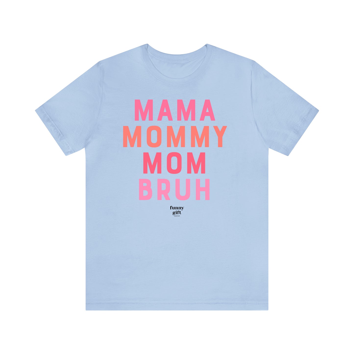 Funny Shirts for Women - Mama Mommy Mom Bruh - Women's T Shirts