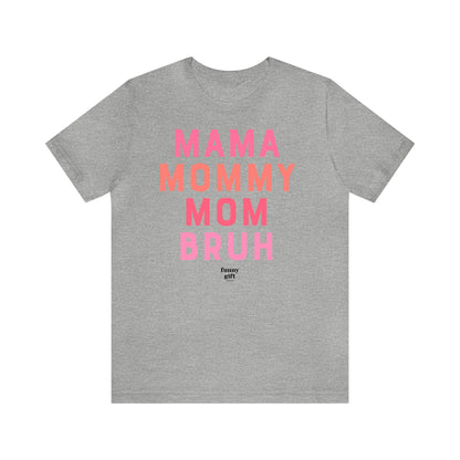 Funny Shirts for Women - Mama Mommy Mom Bruh - Women's T Shirts