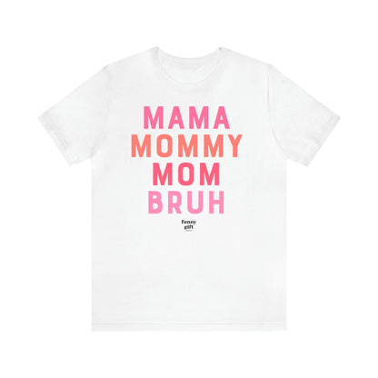 Women's T Shirts Mama Mommy Mom Bruh - Funny Gift Ideas