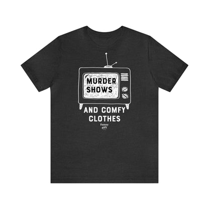 Funny Shirts for Women - Murder Shows & Comfy Clothes - Women's T Shirts