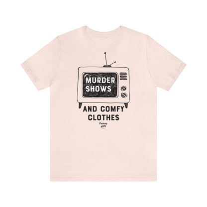 Funny Shirts for Women - Murder Shows & Comfy Clothes - Women's T Shirts