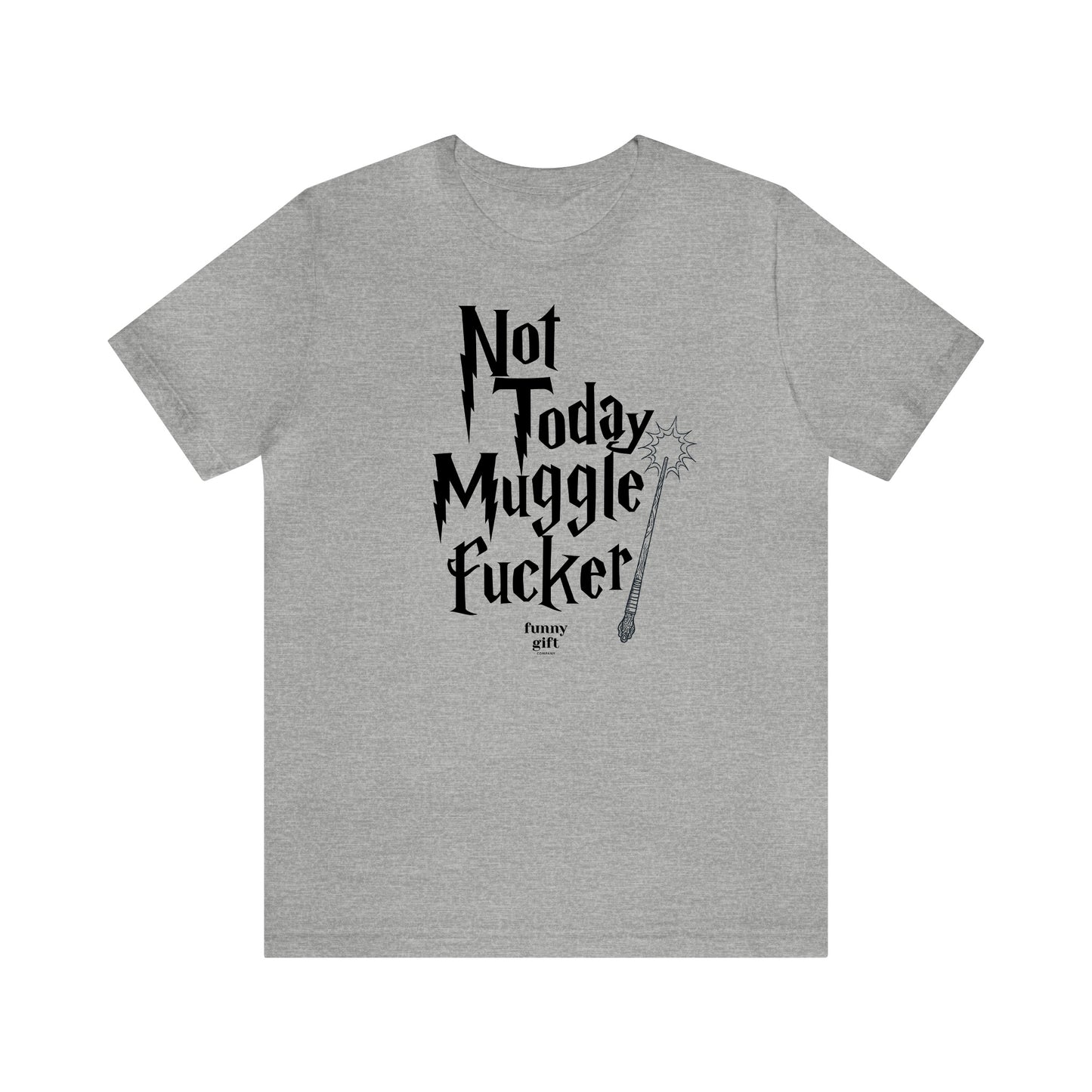 Funny Shirts for Women - Not Today Mugglef--ker - Women's T Shirts