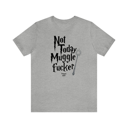 Funny Shirts for Women - Not Today Mugglef--ker - Women's T Shirts