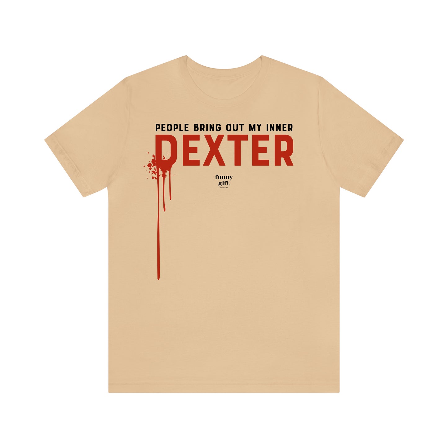 Funny Shirts for Women - People Bring Out My Inner Dexter - Women's T Shirts