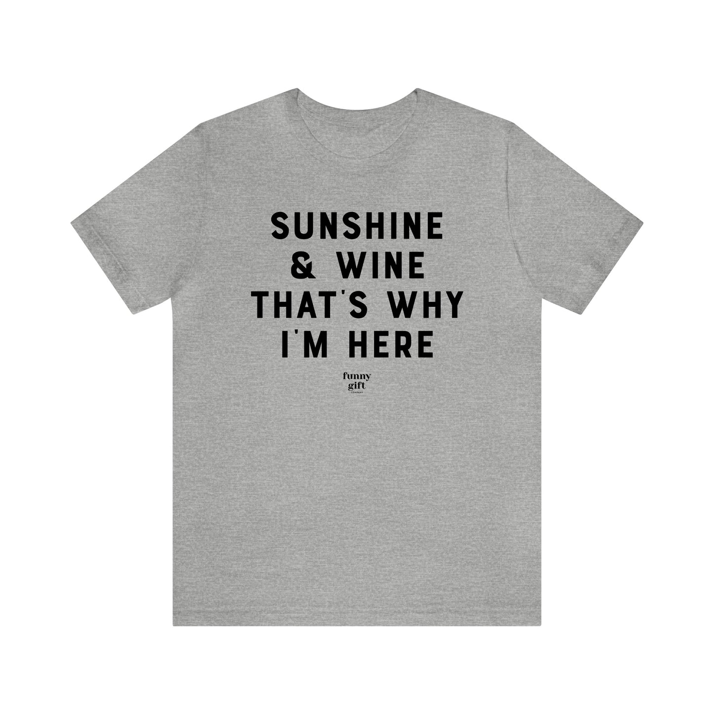 Funny Shirts for Women - Sunshine & Wine That's Why I'm Here - Women's T Shirts