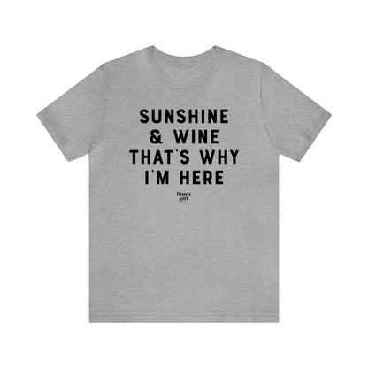 Funny Shirts for Women - Sunshine & Wine That's Why I'm Here - Women's T Shirts