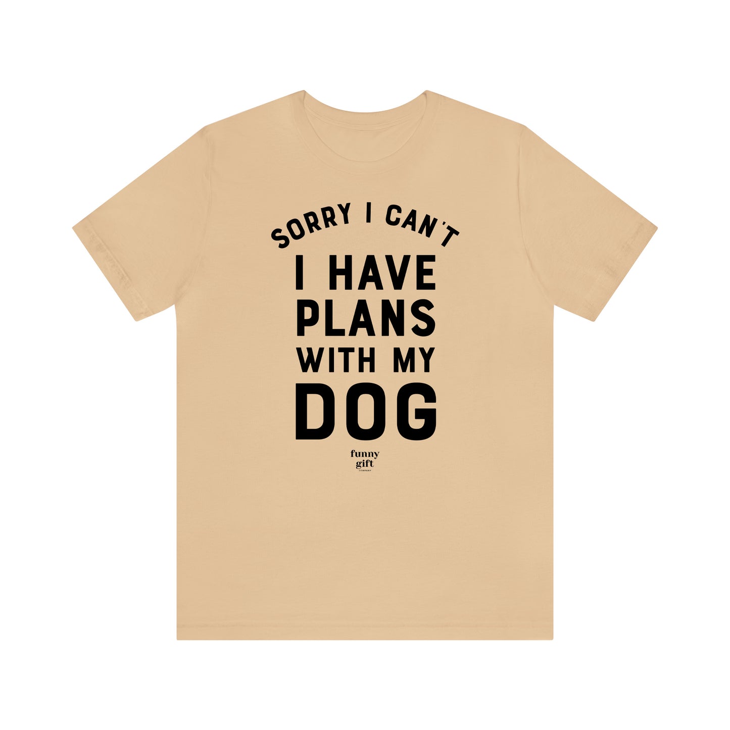 Funny Shirts for Women - Sorry I Can't I Have Plans With My Dog - Women's T Shirts