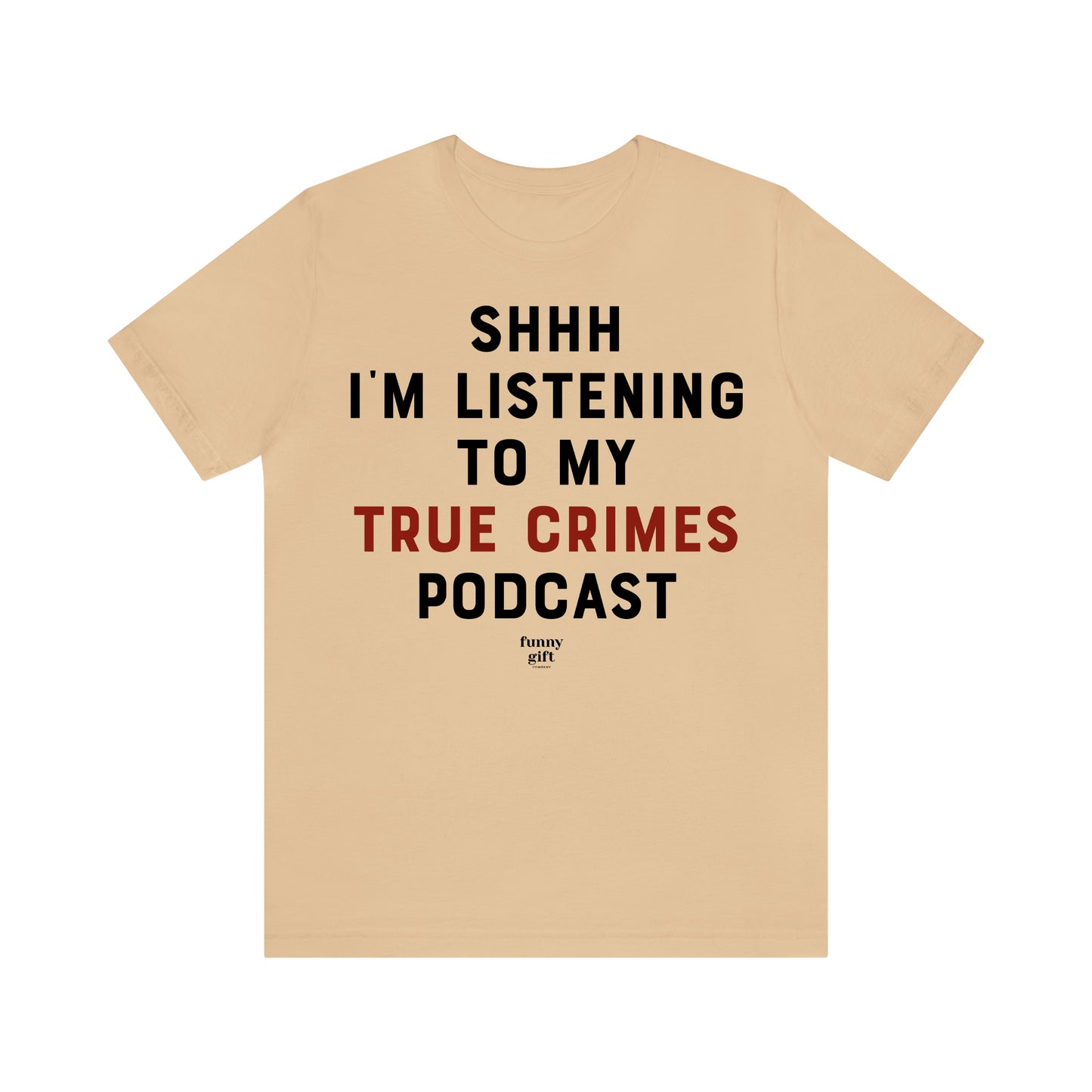 Funny Shirts for Women - Shhh I'm Listening to My True Crime Podcast - Women's T Shirts