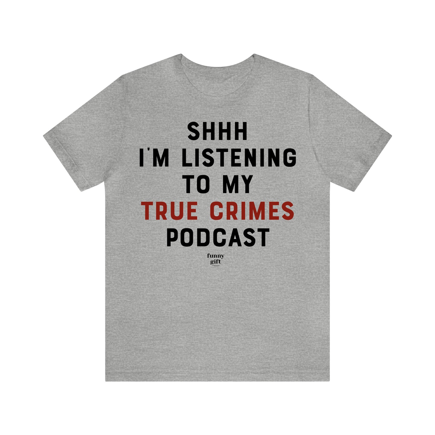 Funny Shirts for Women - Shhh I'm Listening to My True Crime Podcast - Women's T Shirts