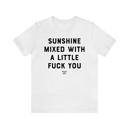 Funny Shirts for Women - Sunshine Mixed With a Little Fuck You - Women's T Shirts