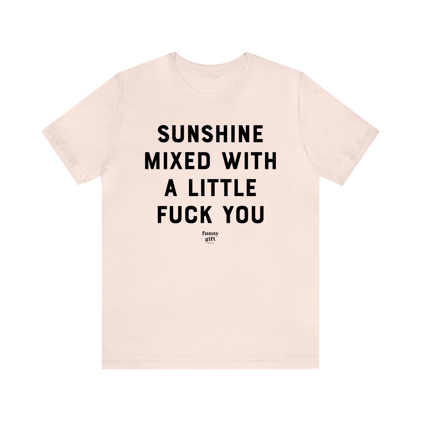 Funny Shirts for Women - Sunshine Mixed With a Little Fuck You - Women's T Shirts