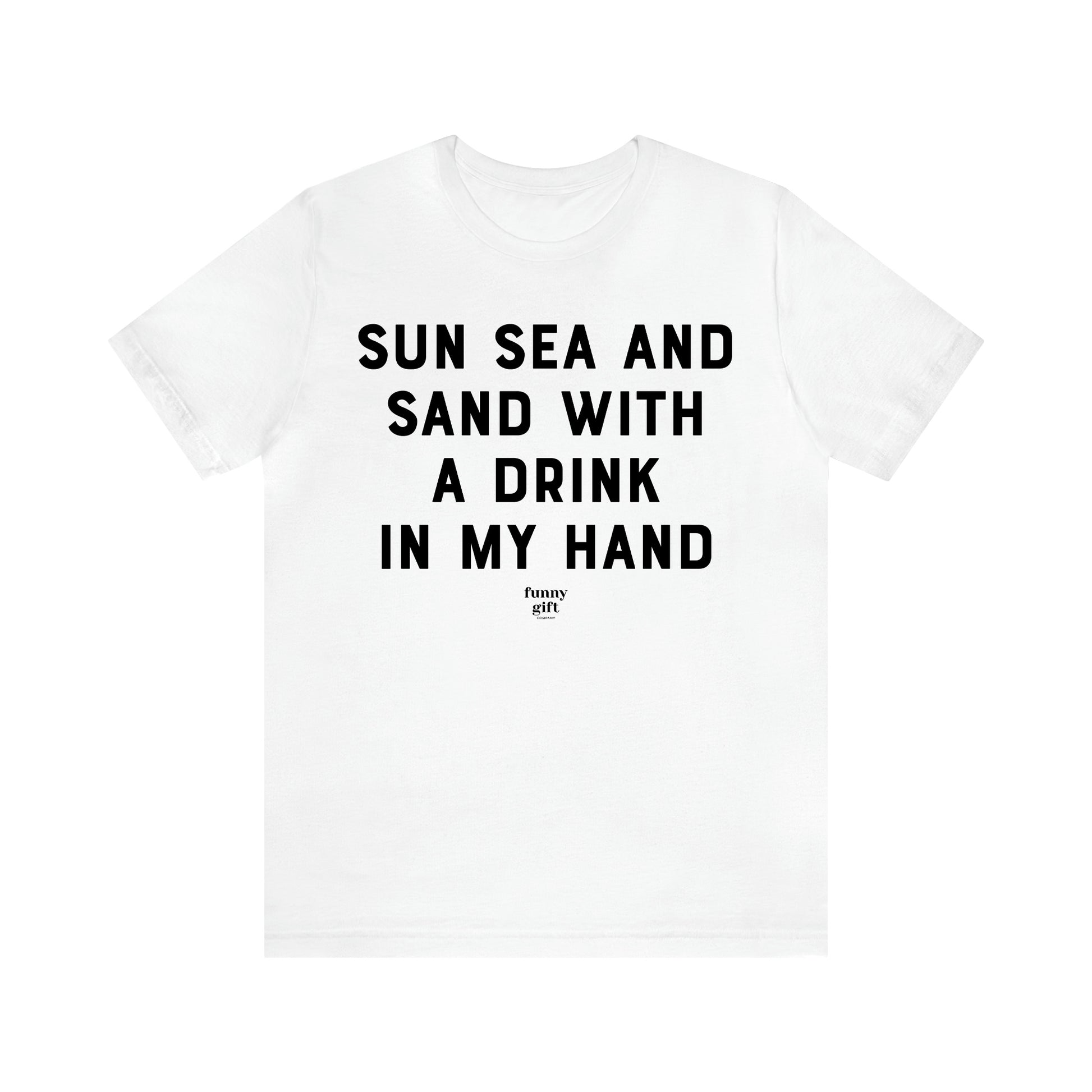 Women's T Shirts Sun Sea and Sand With a Drink in My Hand - Funny Gift Ideas