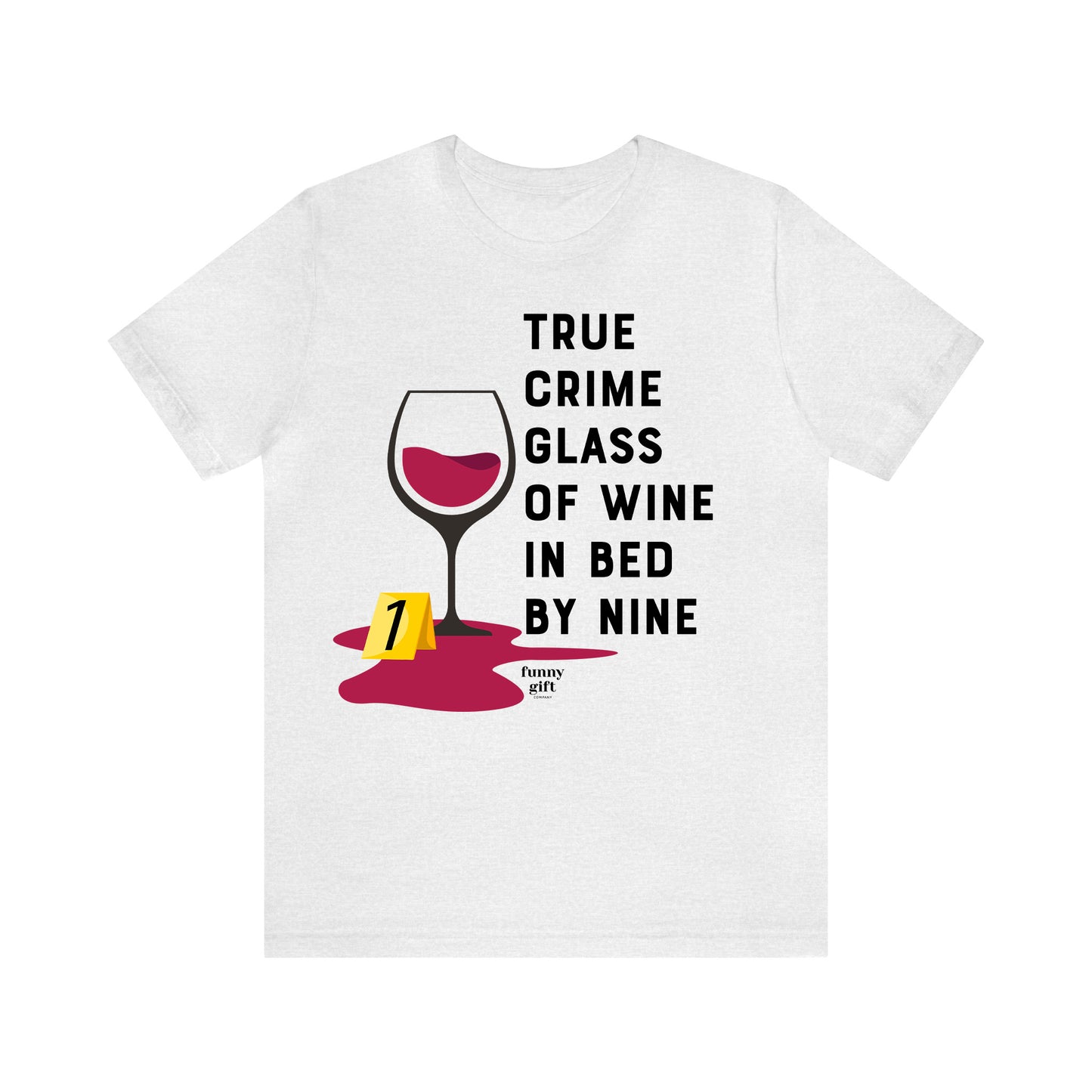 Funny Shirts for Women - True Crime Glass of Wine in Bed by Nine - Women's T Shirts