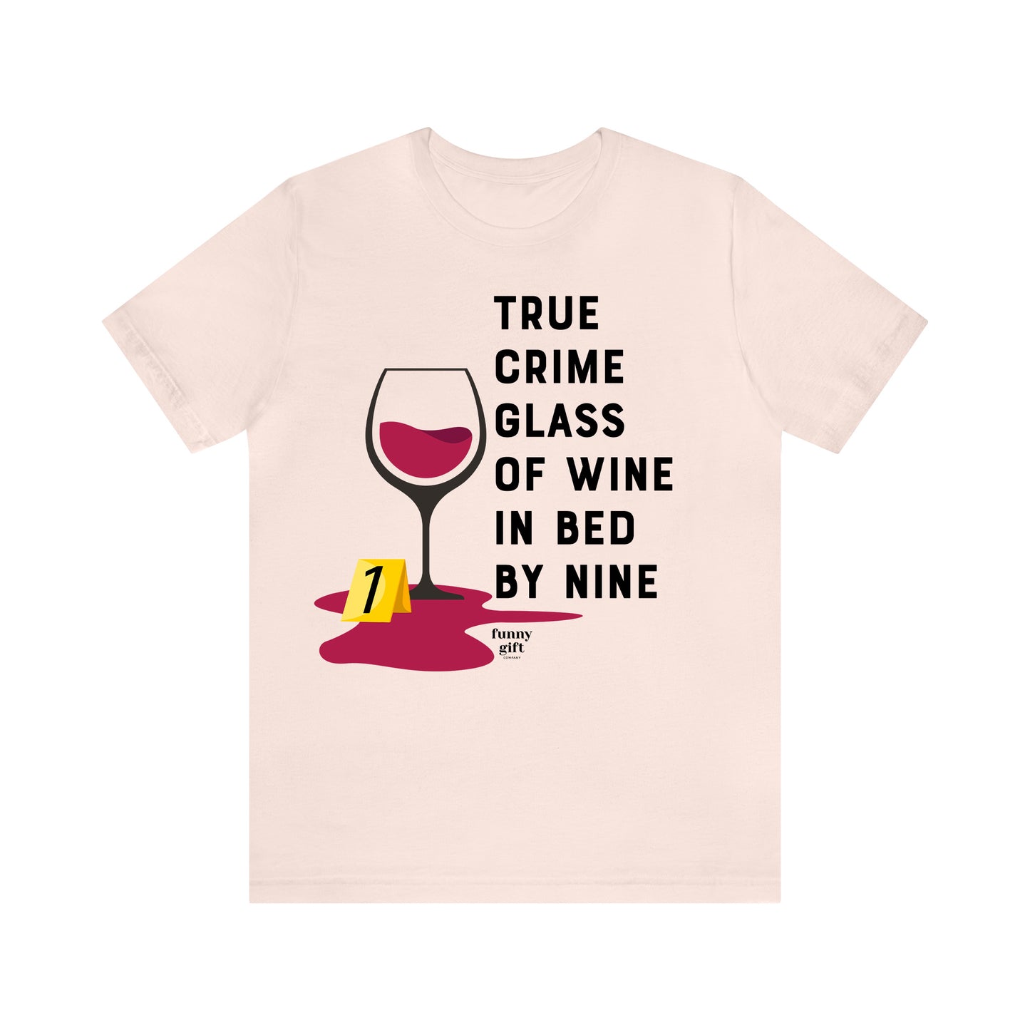 Funny Shirts for Women - True Crime Glass of Wine in Bed by Nine - Women's T Shirts