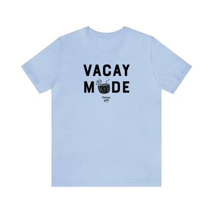 Funny Shirts for Women - Vacay Mode - Women's T Shirts