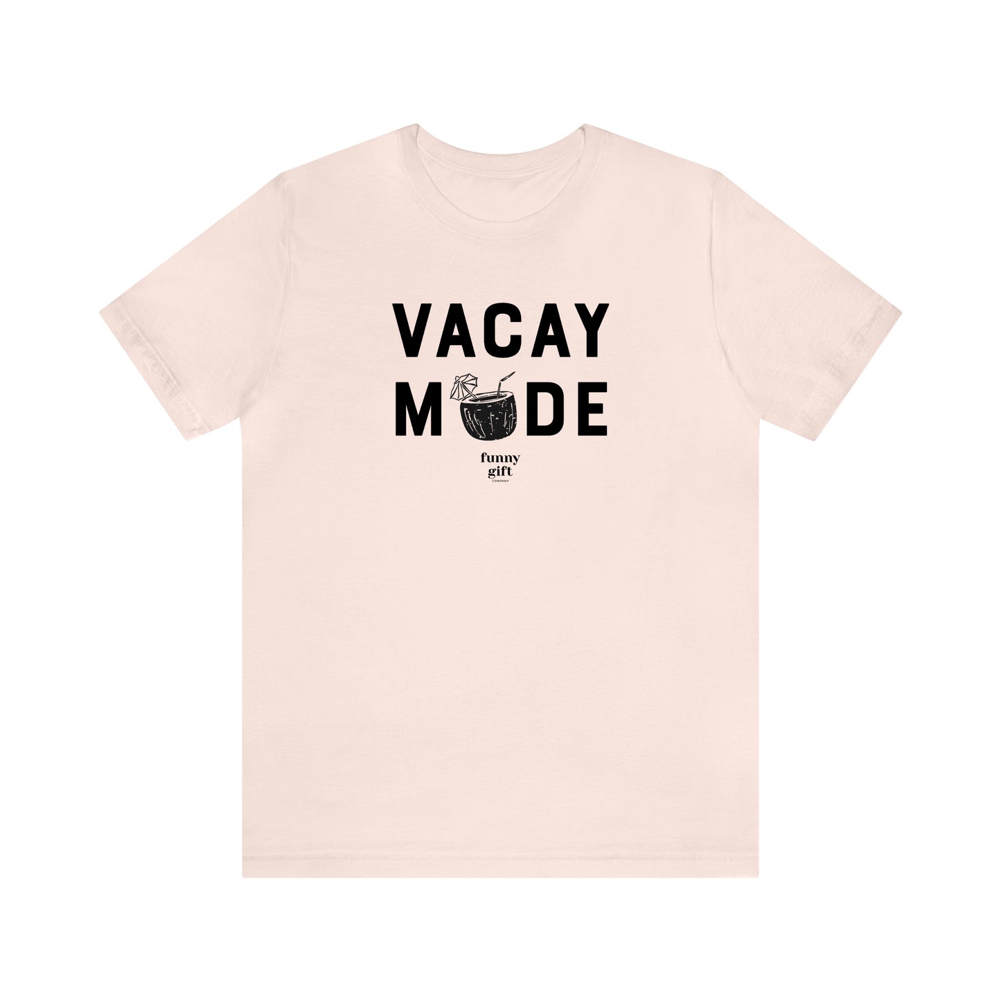 Funny Shirts for Women - Vacay Mode - Women's T Shirts