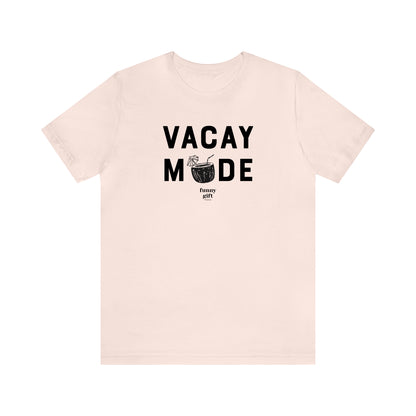 Funny Shirts for Women - Vacay Mode - Women's T Shirts