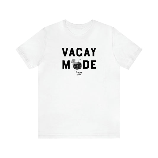 Women's T Shirts Vacay Mode - Funny Gift Ideas